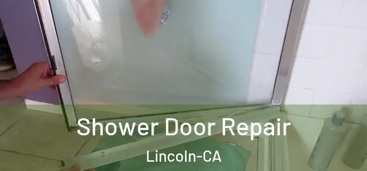  Shower Door Repair Lincoln-CA